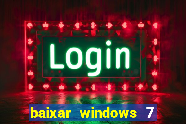 baixar windows 7 ultimate 64 bits com todos os drivers