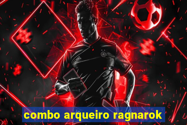 combo arqueiro ragnarok
