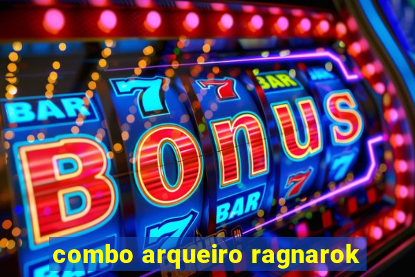 combo arqueiro ragnarok