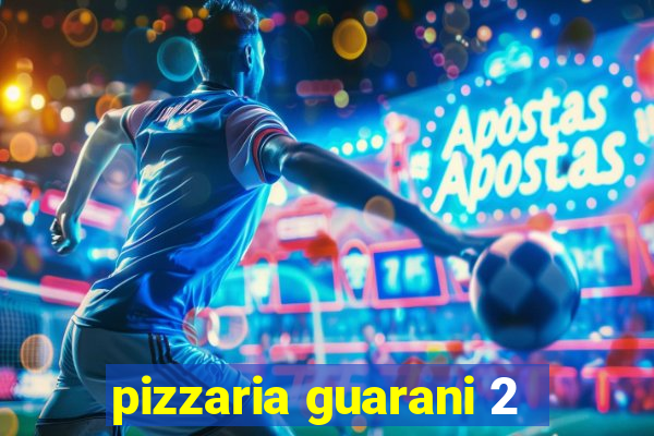 pizzaria guarani 2