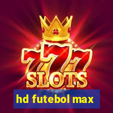 hd futebol max