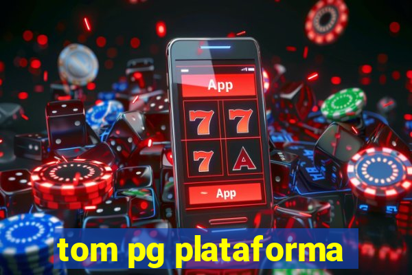 tom pg plataforma