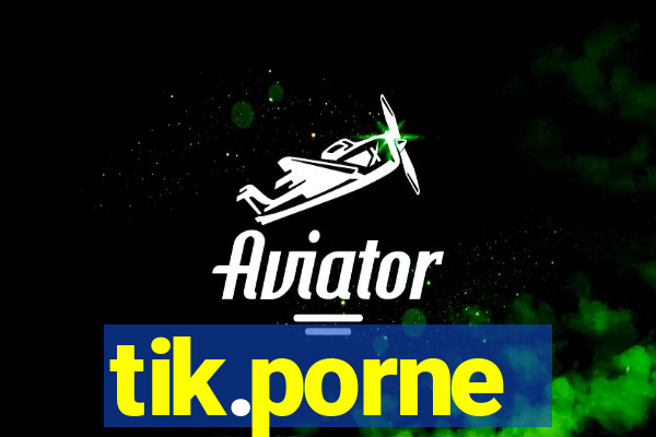 tik.porne