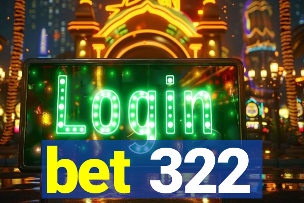 bet 322