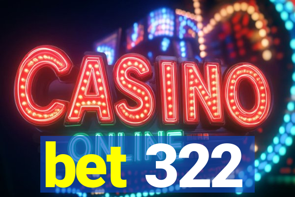 bet 322