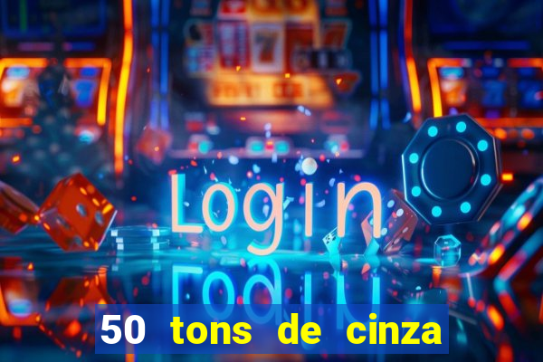 50 tons de cinza filme drive