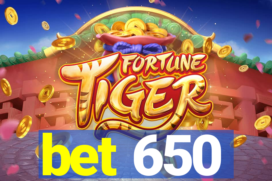 bet 650