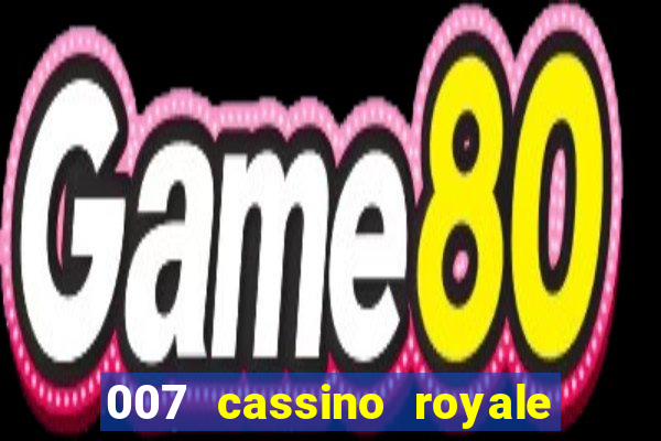 007 cassino royale filme completo dublado youtube