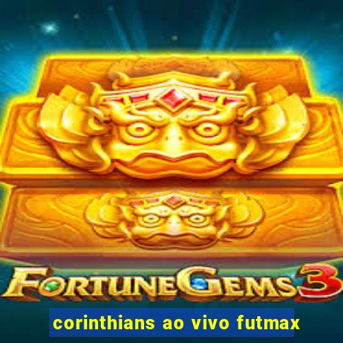 corinthians ao vivo futmax