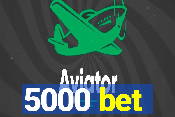 5000 bet