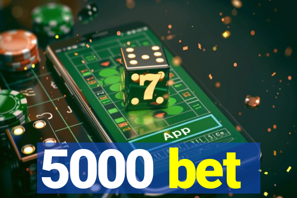 5000 bet