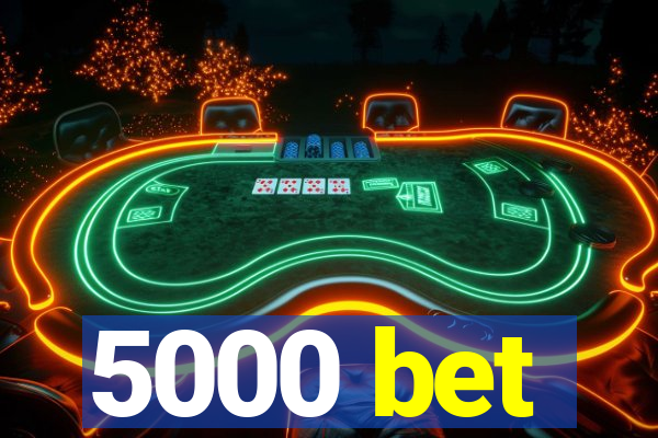 5000 bet