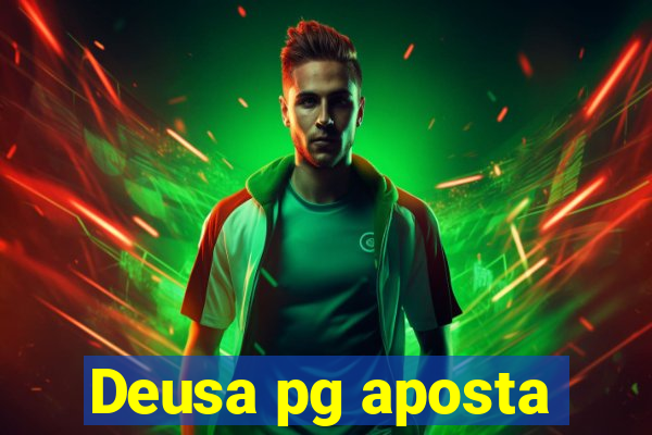 Deusa pg aposta
