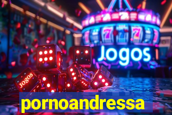 pornoandressa