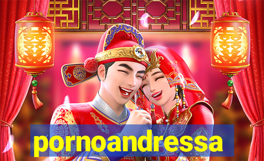 pornoandressa