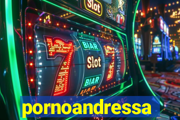 pornoandressa
