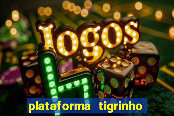 plataforma tigrinho 1 real
