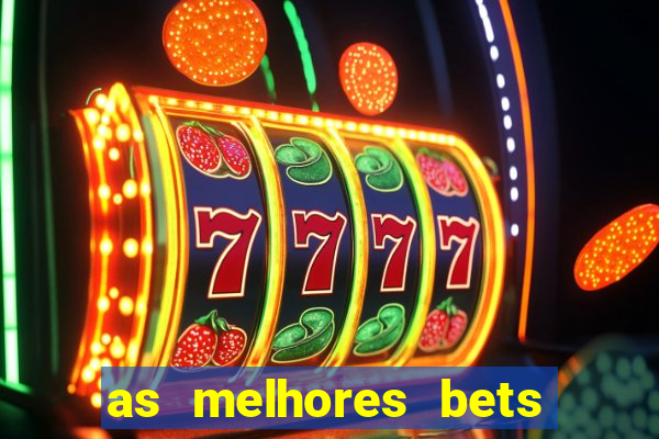 as melhores bets do brasil