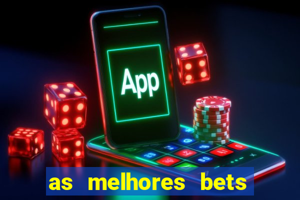 as melhores bets do brasil