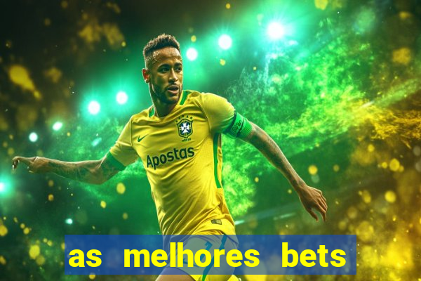 as melhores bets do brasil