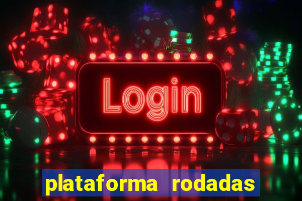 plataforma rodadas gratis sem deposito