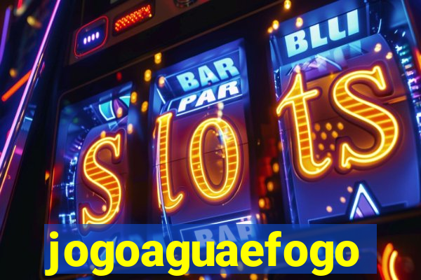 jogoaguaefogo