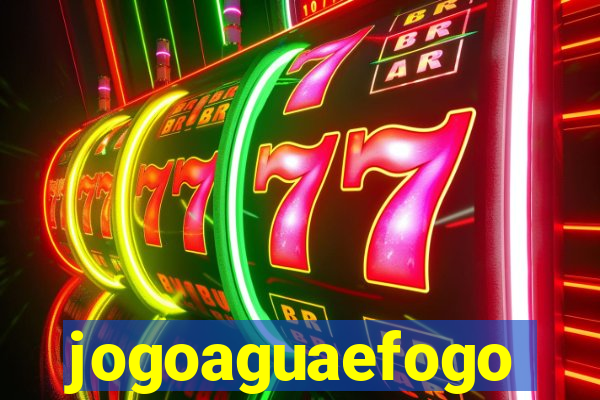 jogoaguaefogo