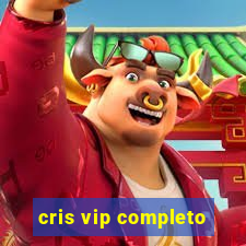 cris vip completo