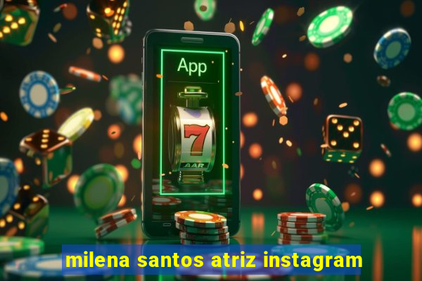 milena santos atriz instagram