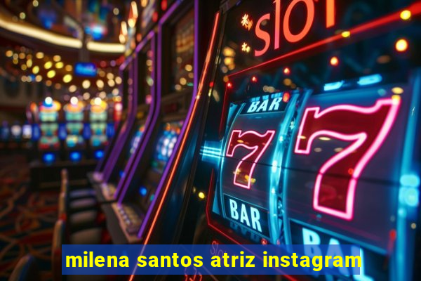 milena santos atriz instagram