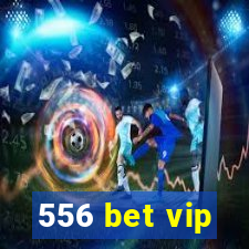 556 bet vip