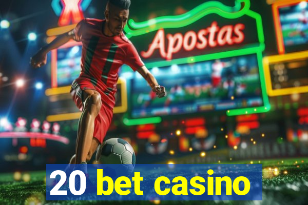 20 bet casino
