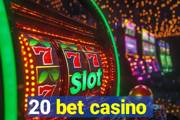 20 bet casino