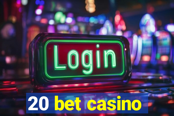 20 bet casino