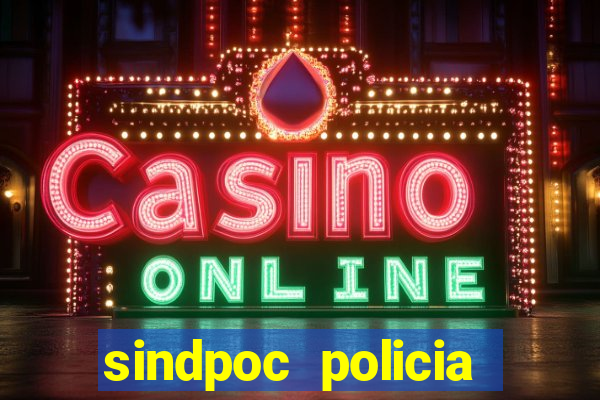 sindpoc policia civil bahia