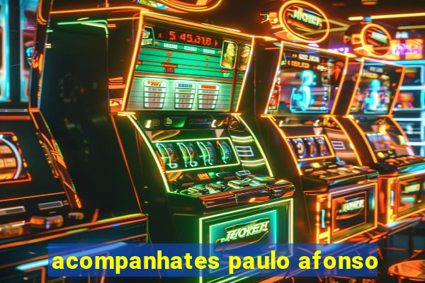 acompanhates paulo afonso