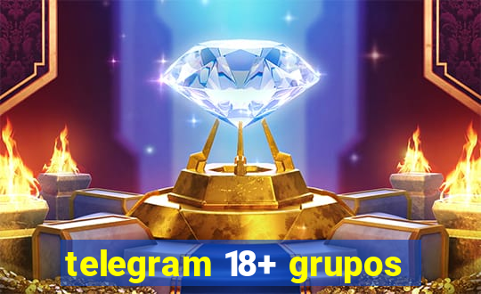 telegram 18+ grupos