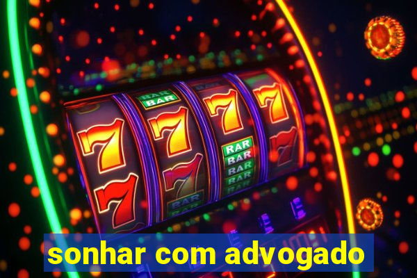 sonhar com advogado
