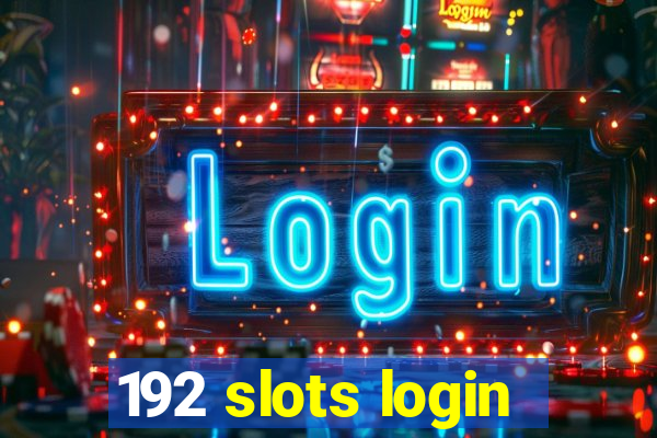192 slots login
