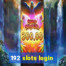 192 slots login