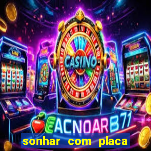 sonhar com placa de carro