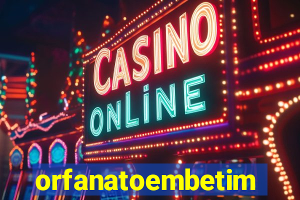 orfanatoembetim