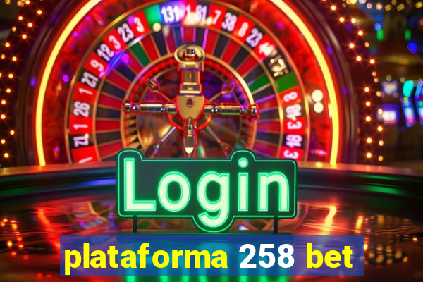 plataforma 258 bet