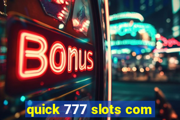 quick 777 slots com