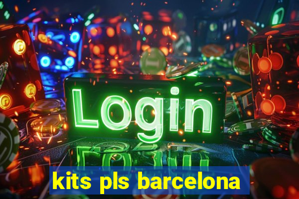 kits pls barcelona