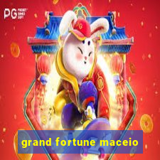 grand fortune maceio