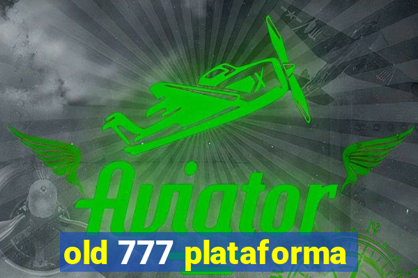 old 777 plataforma
