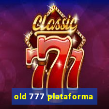old 777 plataforma