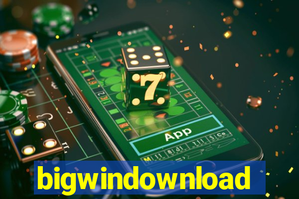 bigwindownload