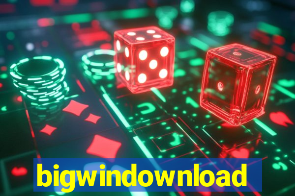 bigwindownload
